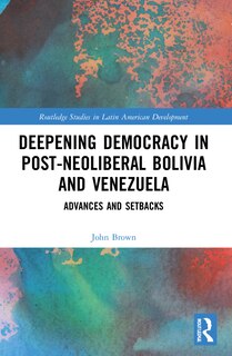 Couverture_Deepening Democracy in Post-Neoliberal Bolivia and Venezuela