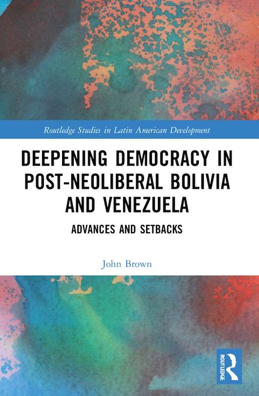 Couverture_Deepening Democracy in Post-Neoliberal Bolivia and Venezuela
