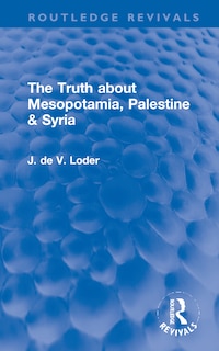 Front cover_The Truth About Mesopotamia, Palestine And Syria