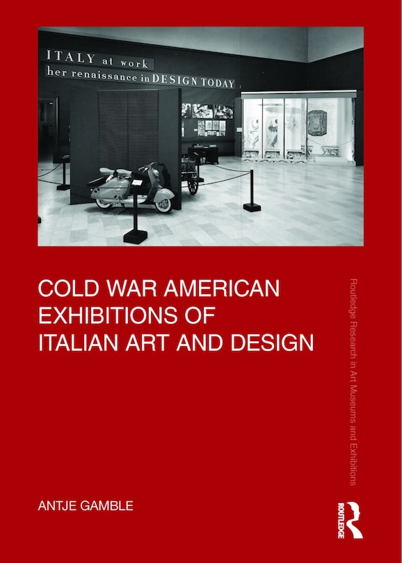 Front cover_Cold War American Exhibitions of Italian Art and Design