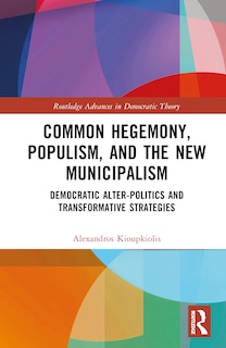Front cover_Common Hegemony, Populism, and the New Municipalism