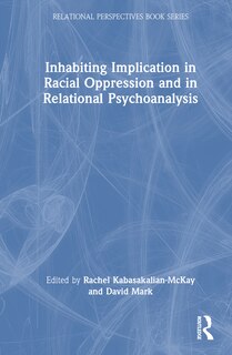 Couverture_Inhabiting Implication in Racial Oppression and in Relational Psychoanalysis