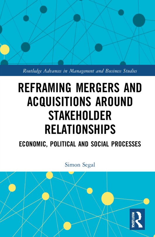 Front cover_Reframing Mergers And Acquisitions Around Stakeholder Relationships