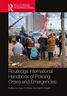 Front cover_Routledge International Handbook of Policing Crises and Emergencies