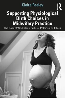 Couverture_Supporting Physiological Birth Choices in Midwifery Practice