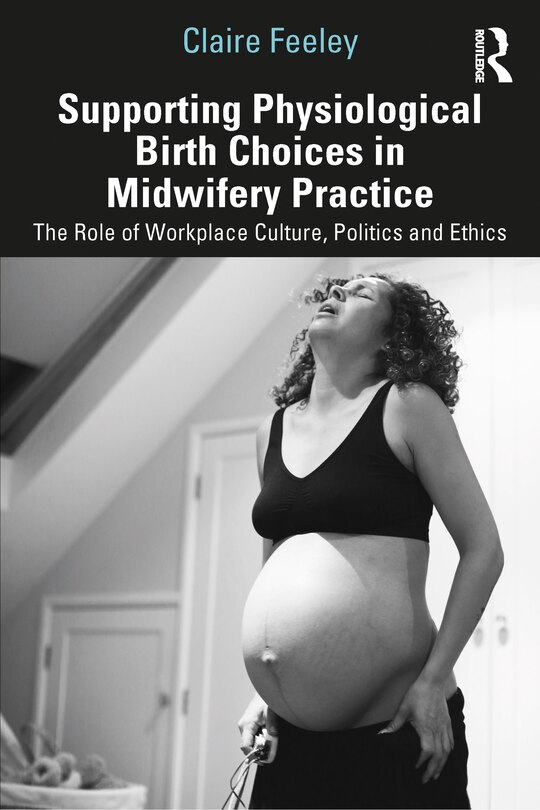 Couverture_Supporting Physiological Birth Choices in Midwifery Practice