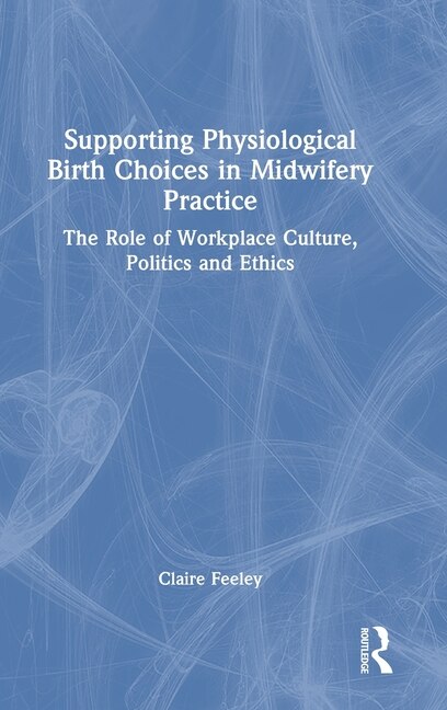 Couverture_Supporting Physiological Birth Choices in Midwifery Practice