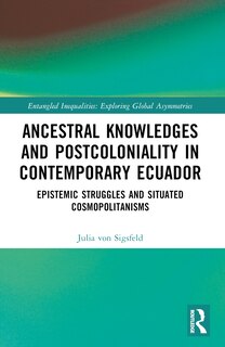 Couverture_Ancestral Knowledges and Postcoloniality in Contemporary Ecuador