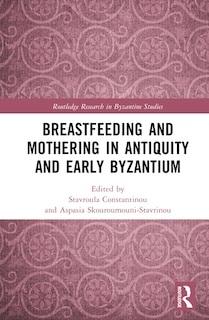 Front cover_Breastfeeding and Mothering in Antiquity and Early Byzantium