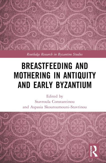 Front cover_Breastfeeding and Mothering in Antiquity and Early Byzantium
