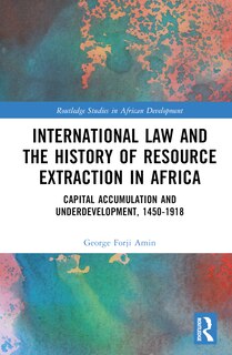 Couverture_International Law and the History of Resource Extraction in Africa