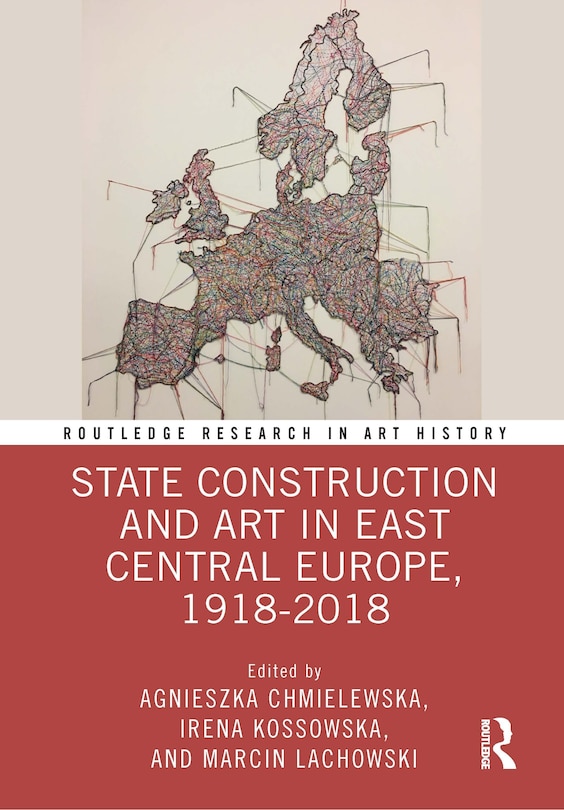 Couverture_State Construction and Art in East Central Europe, 1918-2018