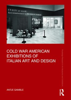 Couverture_Cold War American Exhibitions of Italian Art and Design