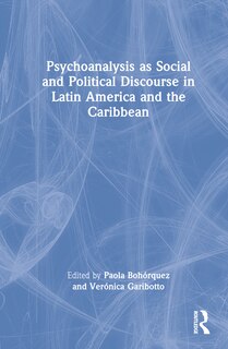 Couverture_Psychoanalysis As Social And Political Discourse In Latin America And The Caribbean