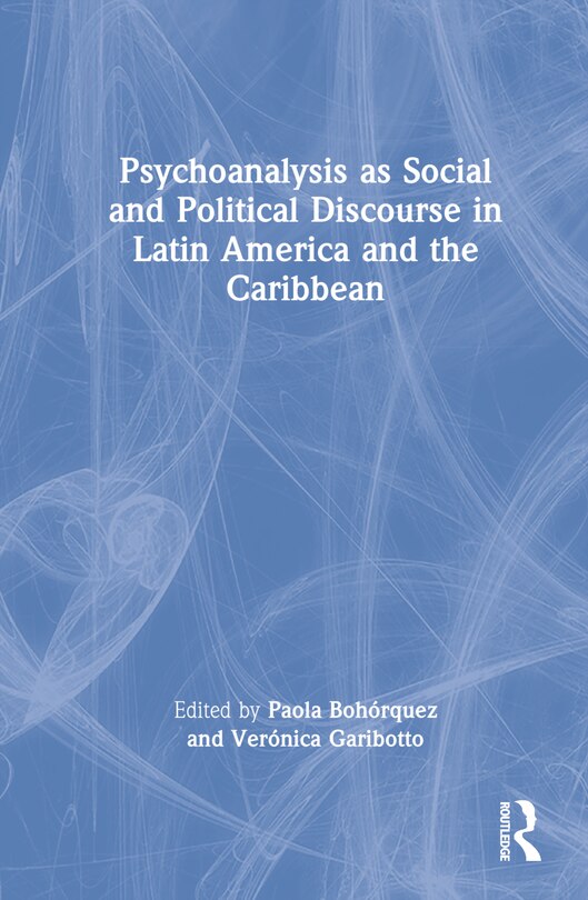 Couverture_Psychoanalysis As Social And Political Discourse In Latin America And The Caribbean