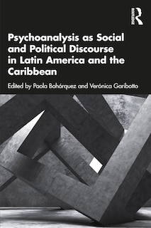 Front cover_Psychoanalysis As Social And Political Discourse In Latin America And The Caribbean