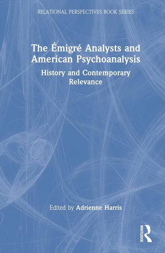 Front cover_Emigre Analysts and American Psychoanalysis
