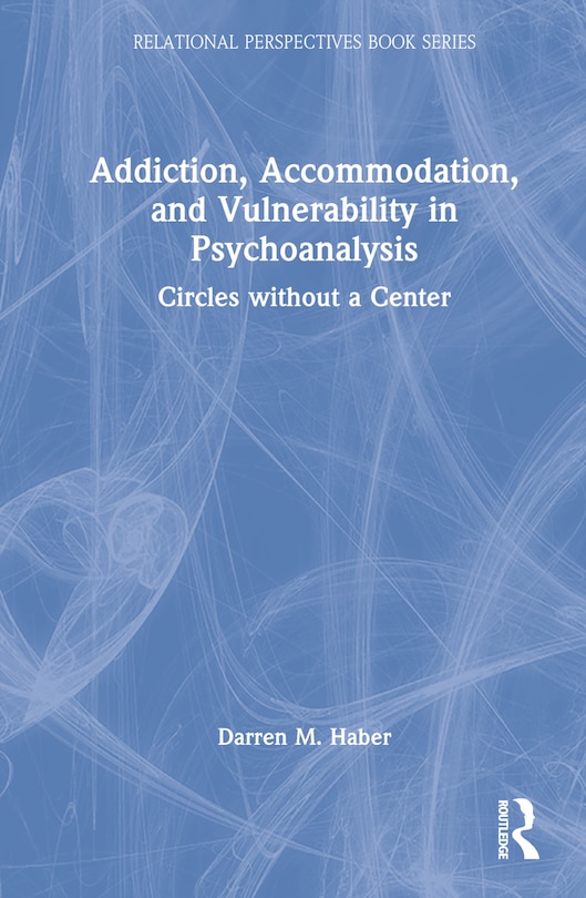 Front cover_Addiction, Accommodation, And Vulnerability In Psychoanalysis