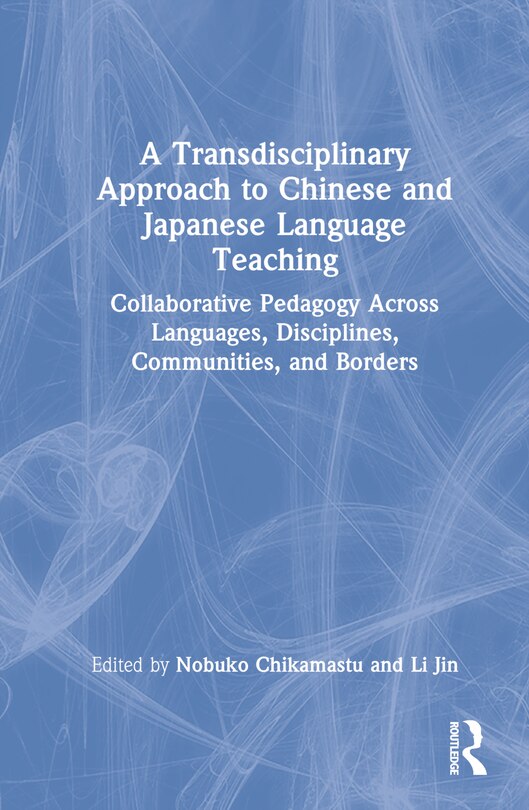 Front cover_A Transdisciplinary Approach to Chinese and Japanese Language Teaching