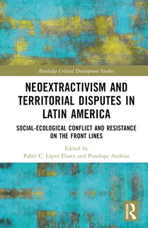 Front cover_Neoextractivism and Territorial Disputes in Latin America