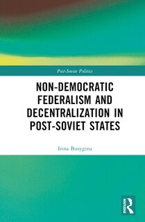 Front cover_Non-Democratic Federalism and Decentralization in Post-Soviet States