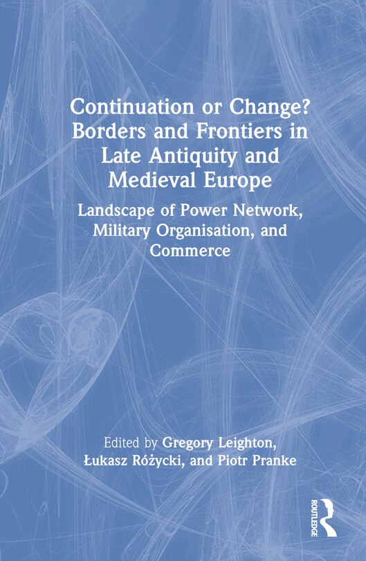 Front cover_Continuation or Change? Borders and Frontiers in Late Antiquity and Medieval Europe