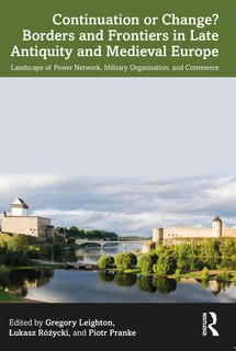 Front cover_Continuation or Change? Borders and Frontiers in Late Antiquity and Medieval Europe