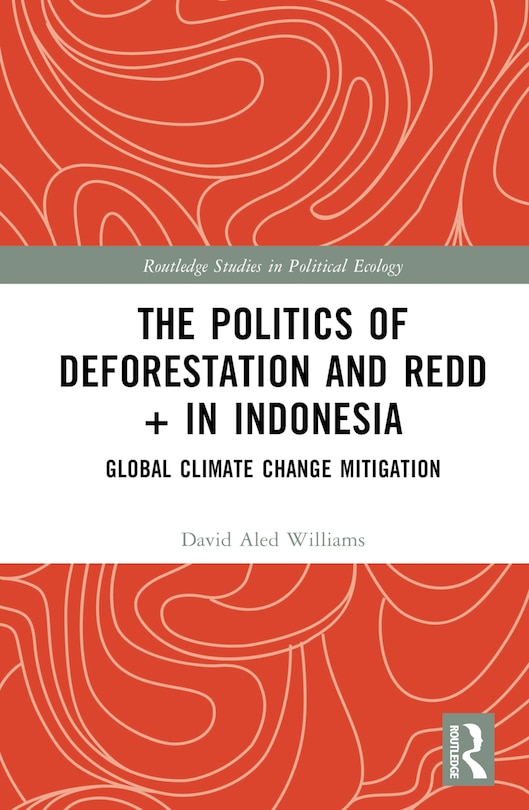 Couverture_The Politics of Deforestation and REDD+ in Indonesia