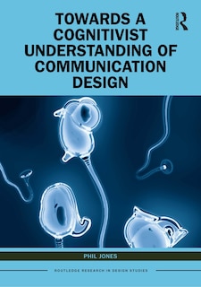 Front cover_Towards a Cognitivist Understanding of Communication Design