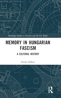 Front cover_Memory in Hungarian Fascism
