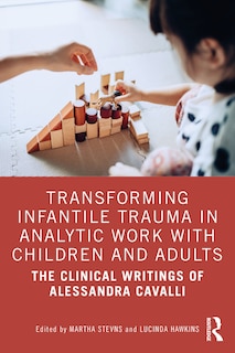 Front cover_Transforming Infantile Trauma in Analytic Work with Children and Adults