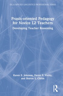 Front cover_Praxis-oriented Pedagogy for Novice L2 Teachers