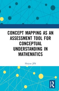 Front cover_Concept Mapping As An Assessment Tool For Conceptual Understanding In Mathematics