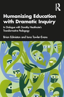 Front cover_Humanizing Education With Dramatic Inquiry