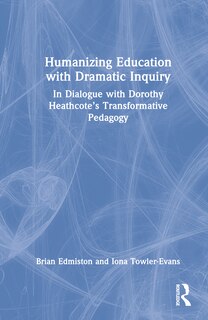 Front cover_Humanizing Education With Dramatic Inquiry