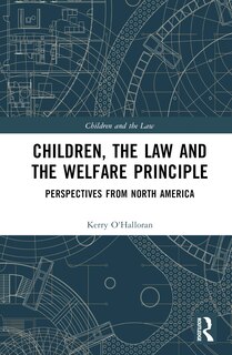 Children, the Law and the Welfare Principle: Perspectives from North America