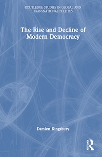 Front cover_The Rise and Decline of Modern Democracy
