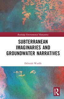 Front cover_Subterranean Imaginaries and Groundwater Narratives