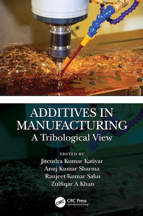 Additives in Manufacturing: A Tribological View