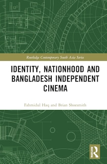 Couverture_Identity, Nationhood and Bangladesh Independent Cinema