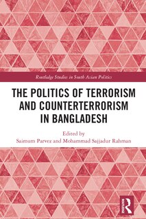 Front cover_The Politics of Terrorism and Counterterrorism in Bangladesh