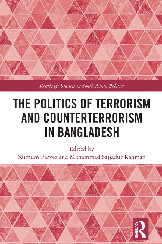 Front cover_The Politics of Terrorism and Counterterrorism in Bangladesh
