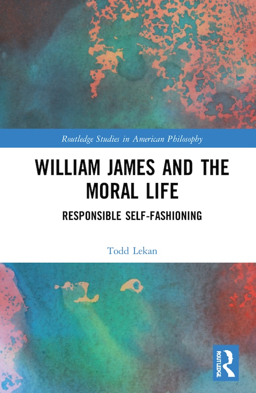 Front cover_William James And The Moral Life