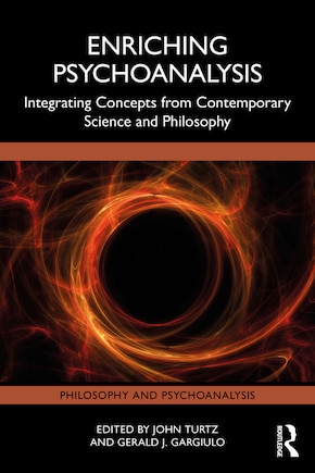 Enriching Psychoanalysis: Integrating Concepts from Contemporary Science and Philosophy