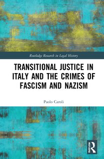 Couverture_Transitional Justice In Italy And The Crimes Of Fascism And Nazism