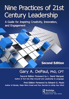 Nine Practices Of 21st Century Leadership: A Guide For Inspiring Creativity, Innovation, And Engagement