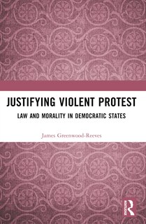 Front cover_Justifying Violent Protest