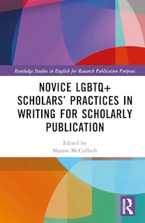 Front cover_Novice LGBTQ+ Scholars' Practices in Writing for Scholarly Publication