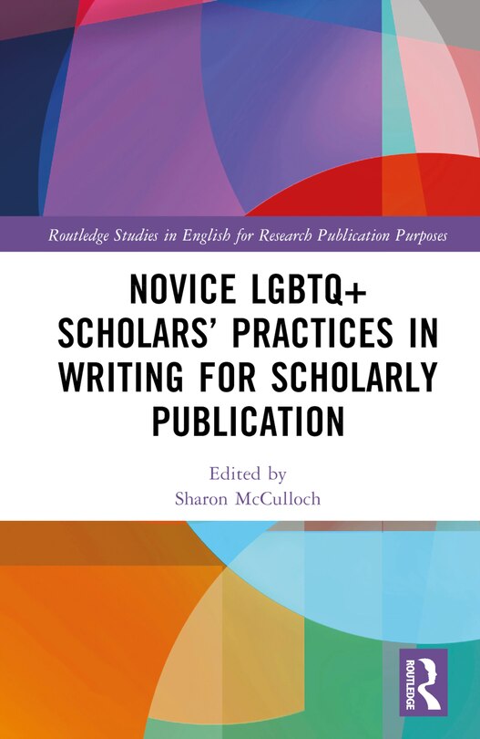 Front cover_Novice LGBTQ+ Scholars' Practices in Writing for Scholarly Publication