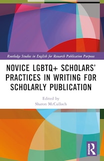 Couverture_Novice LGBTQ+ Scholars' Practices in Writing for Scholarly Publication
